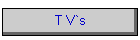 T V`s